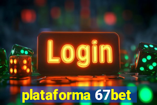 plataforma 67bet